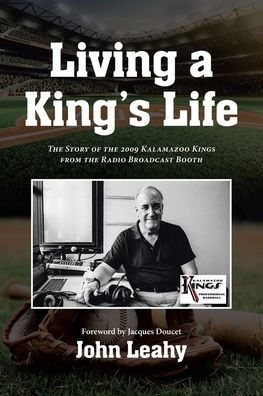 Living a King's Life: the Story of 2009 Kalamazoo Kings from Radio Broadcast Booth