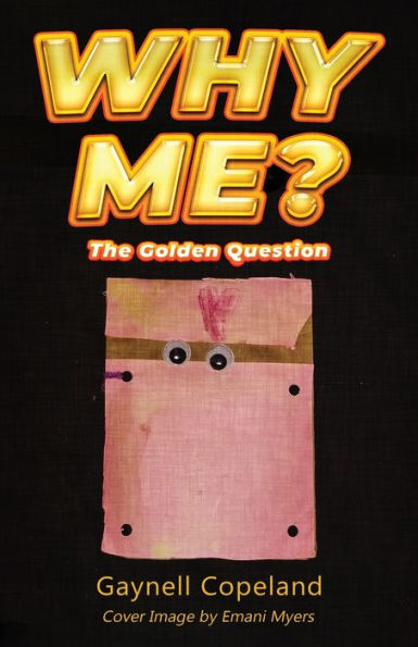 Why Me?: The Golden Question