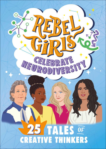 Rebel Girls Celebrate Neurodiversity: 25 Tales of Creative Thinkers