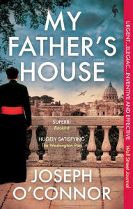 Title: My Father's House, Author: Joseph O'Connor