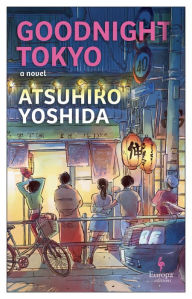 Title: Goodnight Tokyo, Author: Atsuhiro Yoshida