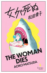Title: The Woman Dies, Author: Aoko Matsuda