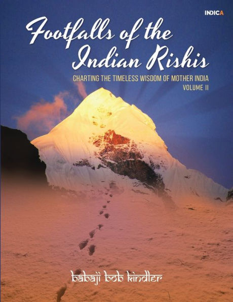 Footfalls of the Indian Rishis - Volume II: Charting the Timeless Wisdom of Mother