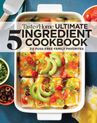 Online free pdf books for download Taste of Home Ultimate 5 Ingredient Cookbook: Save Time, Save Money, and Save Stress-Your Best Home-Cooked Meal is Only 5 Ingredients Away! in English ePub