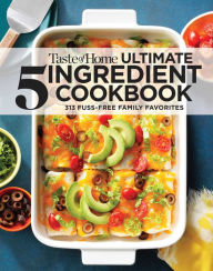 Title: Taste of Home Ultimate 5 Ingredient Cookbook: Save time, save money, and save stress-your best home-cooked meal is only 5 ingredients away!, Author: Taste of Home