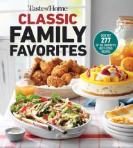 Title: Taste of Home Classic Family Favorites: DISH OUT 277 OF THE COUNTRY'S BEST-LOVED RECIPES, Author: Taste of Home