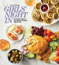 Title: Taste of Home Girls Night In: THE ULTIMATE GUIDE TO GIRL DINNERS, GATHERINGS, FOOD, FUN AND FRIENDSHIP, Author: Taste of Home