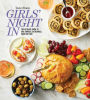 Taste of Home Girls Night In: THE ULTIMATE GUIDE TO GIRL DINNERS, GATHERINGS, FOOD, FUN AND FRIENDSHIP