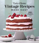 Alternative view 1 of Taste of Home Vintage Recipes Made Easy: 280+ RETRO DINNERS, DESSERTS, SNACKS & MORE