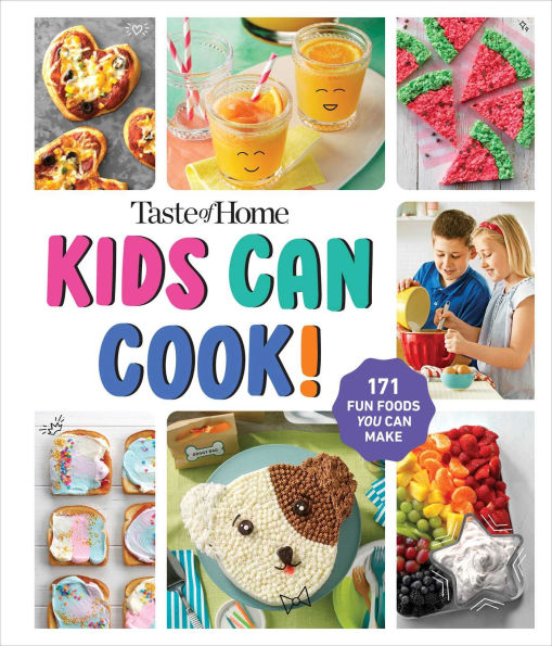Taste of Home Kids Can Cook!: 171 Easy Family-Friendly Recipes - Junior Chef Cookbook