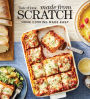 Taste of Home Made From Scratch: 278 HEARTWARMING DISHES THAT MAKE HOME COOKING A SNAP