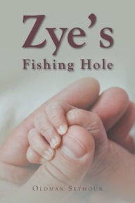 Title: Zye's Fishing Hole, Author: Oldman Seymour