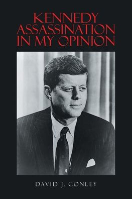 Kennedy Assassination in My Opinion