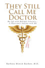 They Still Call Me Doctor: My Life with Multiple Sclerosis... A Physician's Journey with MS