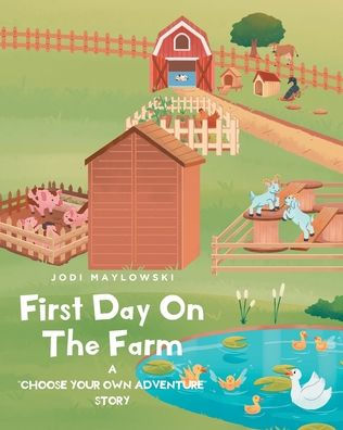 First Day On The Farm: A "Choose Your Own Adventure" Story