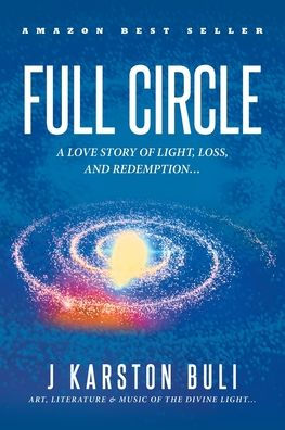 Full Circle: A Love Story of Light, Loss and Redemption...