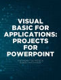 Visual Basic for Applications: Projects for PowerPoint