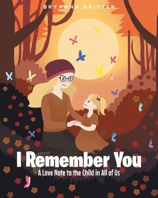 I Remember You: A Love Note to the Child All of Us