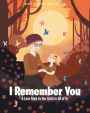 I Remember You: A Love Note to the Child in All of Us