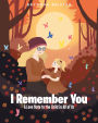 I Remember You: A Love Note to the Child in All of Us