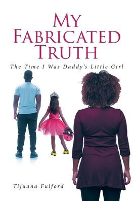 My Fabricated Truth: The Time I Was Daddy's Little Girl