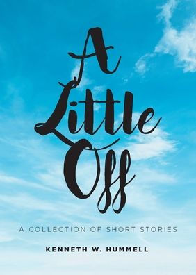 A Little Off: Collection of Short Stories