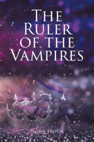 Title: The Ruler of the Vampires, Author: Jessica Shelton