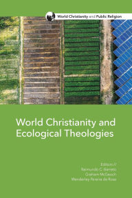 Title: World Christianity and Ecological Theologies, Author: Raimundo C. Barreto