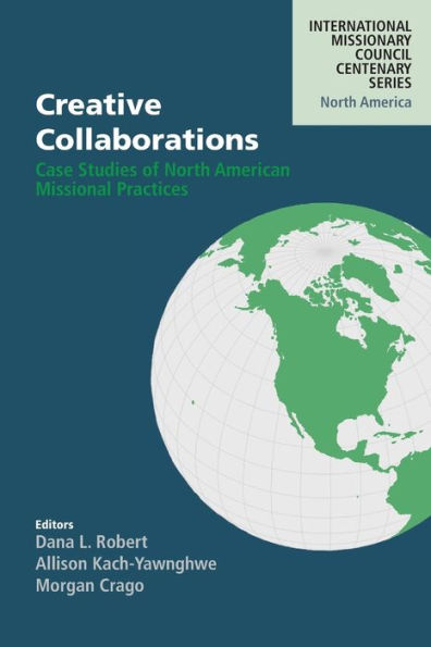 Creative Collaborations: Case Studies of North American Missional Practices