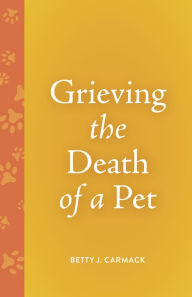 Title: Grieving the Death of a Pet, Author: Betty J. Carmack