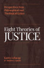 Eight Theories of Justice: Perspectives from Philosophical and Theological Ethics