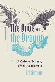 Ebook for ias free download pdf The Dove and the Dragon: A Cultural History of the Apocalypse in English