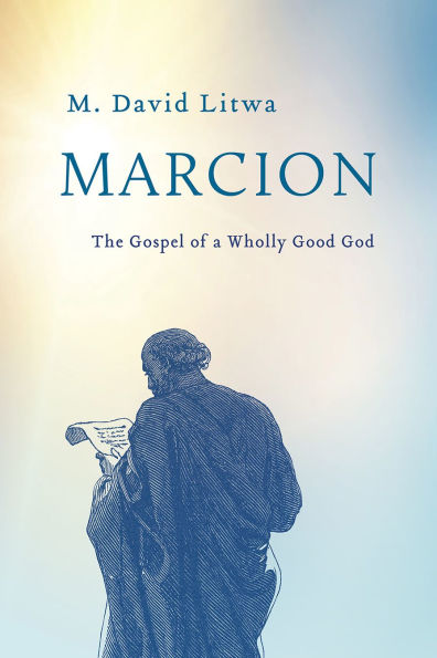 Marcion: The Gospel of a Wholly Good God