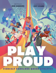 Title: Play Proud: Fiercely Fabulous Queer Athletes, Author: Rob Sanders