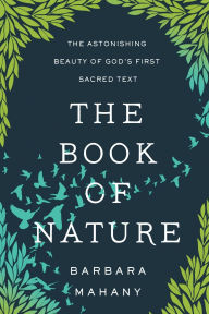 Free downloading ebook The Book of Nature: The Astonishing Beauty of God's First Sacred Text (English Edition) ePub CHM FB2
