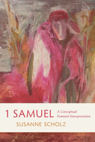 Title: 1 Samuel: A Conceptual Feminist Interpretation, Author: Susanne Scholz