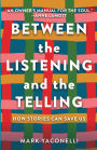 Between the Listening and the Telling: How Stories Can Save Us