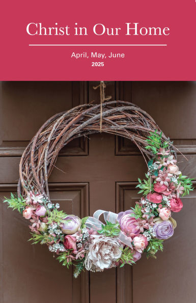 Christ in Our Home: Apr-Jun 2025
