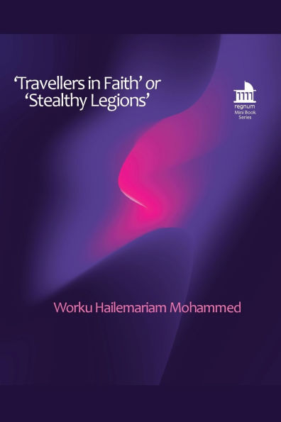 'Travellers Faith' or 'Stealthy Legions': the Gurage Role Rise of Tablighi Jama'at Ethiopia