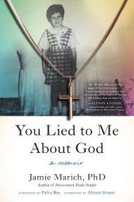 Title: You Lied to Me About God: A Memoir, Author: Jamie Marich PHD
