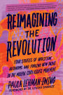 Reimagining the Revolution: Four Stories of Abolition, Autonomy, and Forging New Paths in the Modern Civil Rights Movement