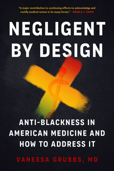 Negligent by Design: Anti-Blackness American Medicine and How to Address It