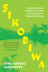 Title: Sikodiwa: Revisiting Filipino Indigenous Wisdom for Personal and Shared Well-Being, Author: Carl Lorenz Cervantes