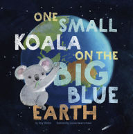 Title: One Small Koala on the Big Blue Earth, Author: Tory Christie