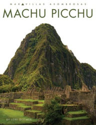 Title: Machu Picchu, Author: Lori Dittmer
