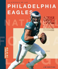 Title: La Historia de Los Philadelphia Eagles, Author: Jim Whiting