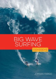 Title: Big Wave Surfing, Author: Jordan Fargo