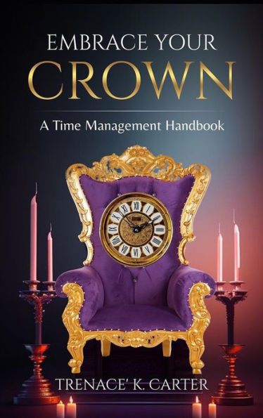 Embrace Your Crown: A Time Management Handbook