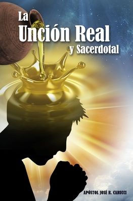 La Unción Real y Sacerdotal: Segunda Edición