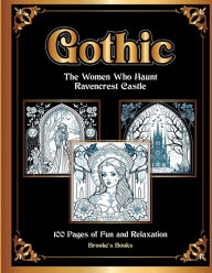 Title: Gothic: The Women Who Haunt Ravencrest Castle, Author: Brooke